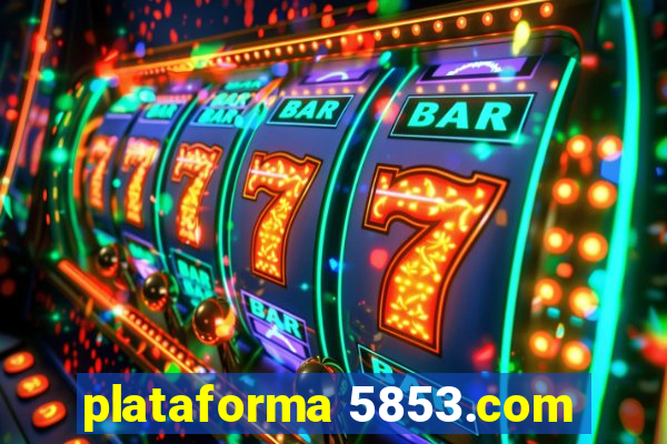 plataforma 5853.com